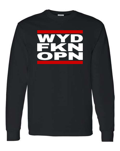 WFO 4 LIFE ™ - "WYD FKN OPN" - Long Sleeve T-Shirt